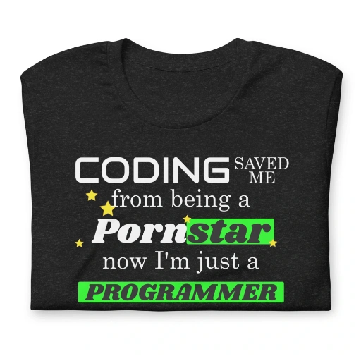 Picture of Coding Saved Me From Being A Pornstar T-shirt