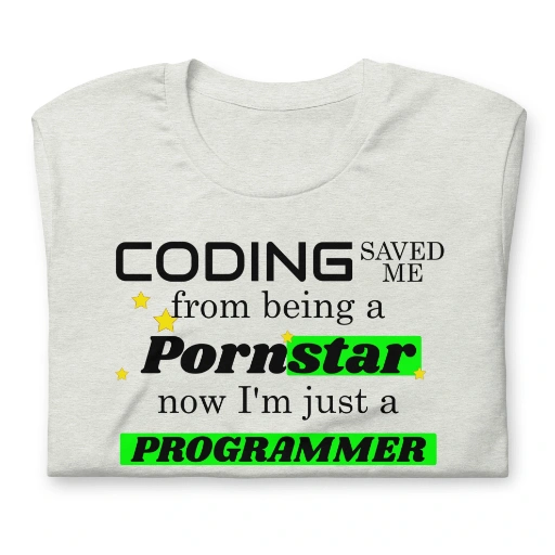 Picture of Coding Saved Me From Being A Pornstar T-shirt