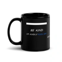 Picture of Be Kind Or Kindly Fuck Off Coffee Mug